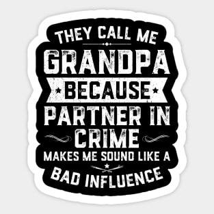 They Call Me Grandpa Because Partner In Crime Sticker